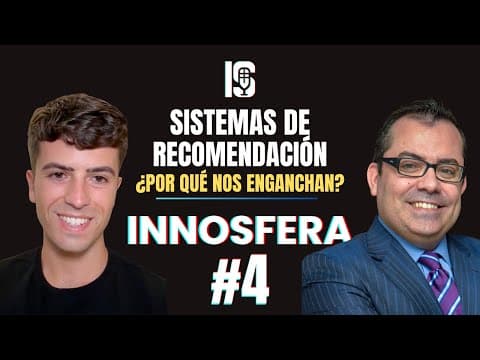 INNOSFERA #4 | Sistemas de Recomendación: ¿Por qué nos enganchan? | Antonio Pita