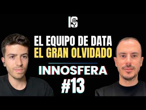INNOSFERA #13 | El Equipo de Data: El Gran Olvidado | Xavi Gumara